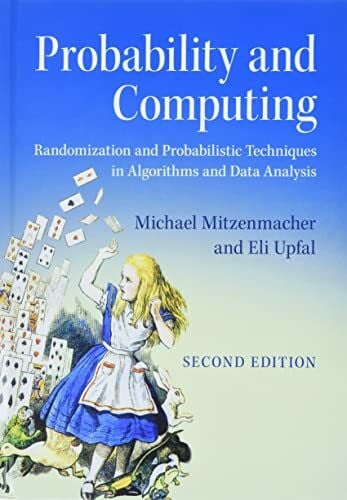 Probability and Computing: Randomization and Probabilistic Techniques in Algorithms and Data Analysis