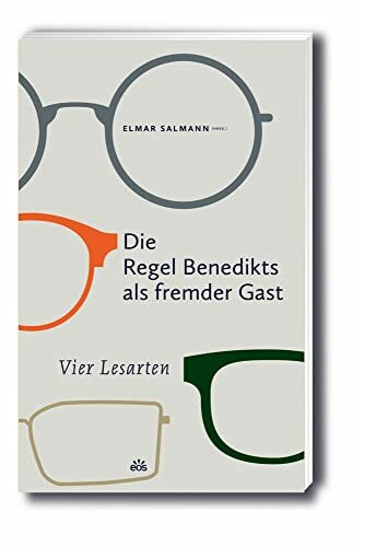 Die Regel Benedikts als fremder Gast: Vier Lesarten