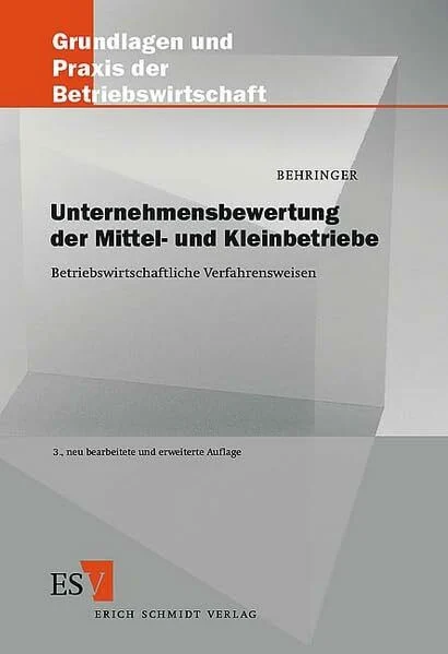 Unternehmensbewertung der Mittel- und Kleinbetriebe: Betriebswirtschaftliche Verfahrensweisen (Grundlagen und Praxis der Betriebswirtschaft)