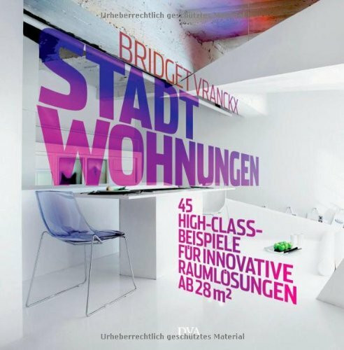 Stadtwohnungen -: 45 High-Class-Beispiele für innovative Raumlösungen ab 28 m² -