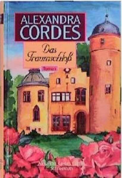 Das Traumschloss: Roman (Alexandra Cordes Edition)