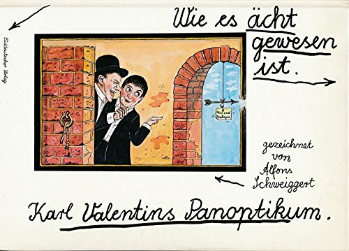 Karl Valentins Panoptikum. Wie es ächt gewesen ist
