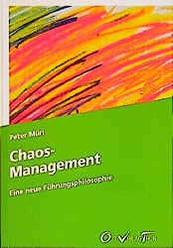 Chaos-Management: Die neue Führungsphilosophie