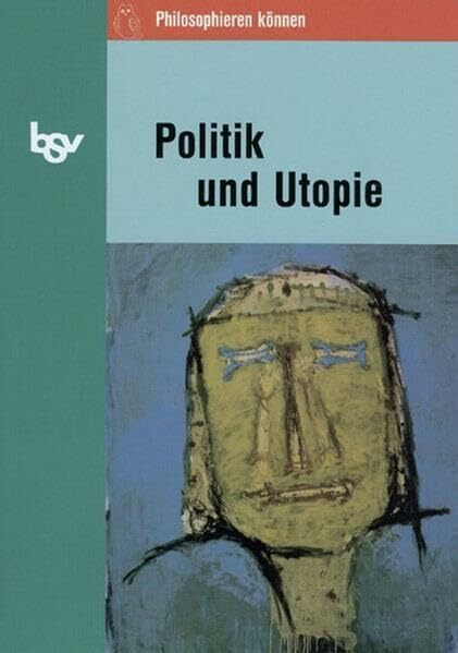 Philosophieren können: Politik und Utopie: Staatsphilosophie. Schülerbuch