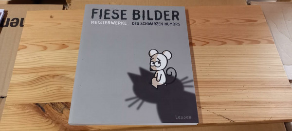 Fiese Bilder: Meisterwerke des schwarzen Humors
