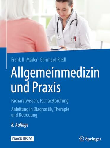 Allgemeinmedizin und Praxis: Facharztwissen, Facharztprüfung. Anleitung in Diagnostik, Therapie und Betreuung