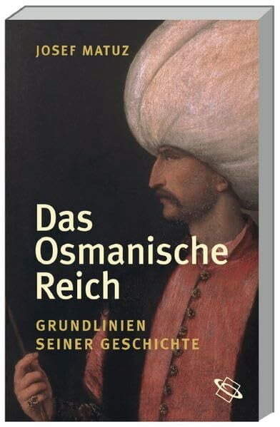 Das Osmanische Reich: Grundlinien seiner Geschichte