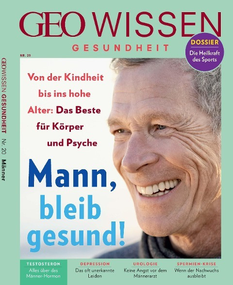 GEO Wissen Gesundheit 20/22 - Mann, bleib gesund!