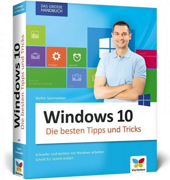 Windows 10: Die besten Tipps und Tricks. Auf die Schnelle alles finden in Windows 10. Das große Handbuch für Einsteiger und Umsteiger.