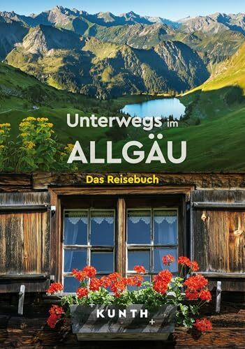 KUNTH Unterwegs im Allgäu: Das Reisebuch