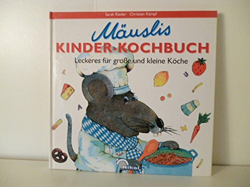 Mäuslis Kinder- Kochbuch. Leckeres für große und kleine Köche