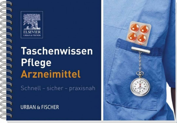 Taschenwissen Pflege Arzneimittel: Schnell - sicher - praxisnah