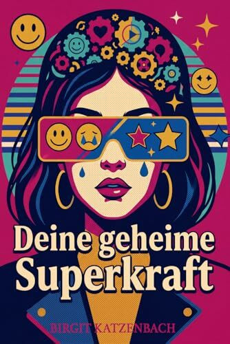 Deine geheime Superkraft: Emotionale Intelligenz für Teenager-Girls. Selbstbewusstsein stärken, Gefühle verstehen und Stress meistern in der Pubertät. Das Mitmachbuch für Mädchen ab 13