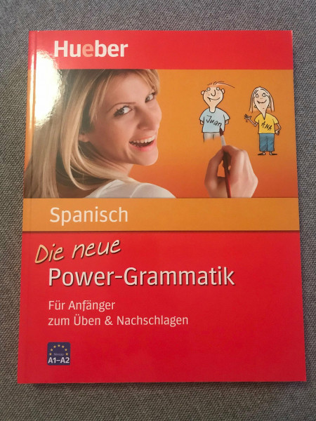 Die neue Power-Grammatik Spanisch: Für Anfänger zum Üben & Nachschlagen / Buch: Für Anfänger zum Üben & Nachschlagen. Niveau A1-A2