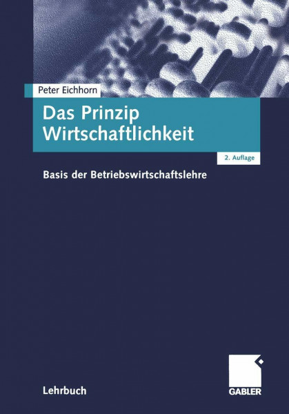 Das Prinzip Wirtschaftlichkeit: Basis der Betriebswirtschaftslehre