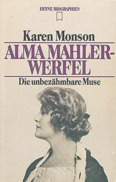 Alma Mahle-Werfel: Die unbezähmbare Muse