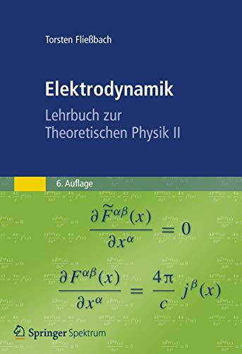 Elektrodynamik: Lehrbuch zur Theoretischen Physik II