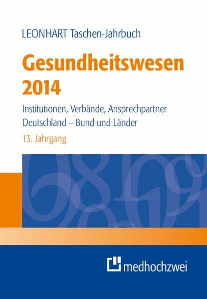 Leonhart Taschen-Jahrbuch Gesundheitswesen 2014: Institutionen, Verbände, Ansprechpartner - Deutschland, Bund und Länder