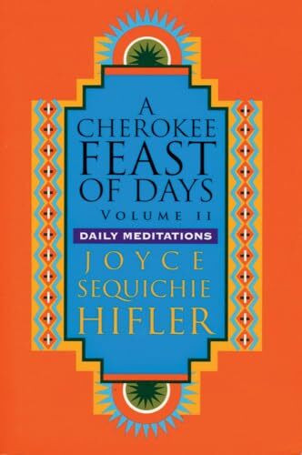 Cherokee Feast of Days, Volume II: Daily Meditations (A Cherokee Feast of Days (Vol 2), Band 2)