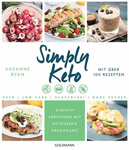 Simply Keto: Einfach abnehmen mit ketogener Ernährung - Low Carb High Fat - Mit über 100 Rezepten Simply Keto: Einfach abnehmen mit ketogener Ernährung - Low Carb High Fat - Mit über 100 Rezepten