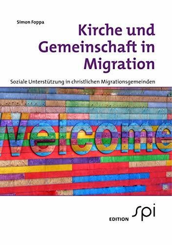 Kirche und Gemeinschaft in Migration: Soziale Unterstützung in christlichen Migrationsgemeinden