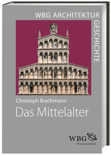 WBG Architekturgeschichte - Das Mittelalter (800-1450): Klöster - Kathedralen - Burgen