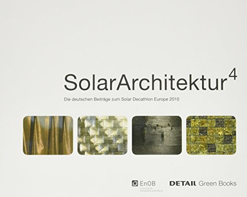 Solar Architektur: Die deutschen Beiträge zum Solar Decathlon Europe 2010 (DETAIL Green Books)