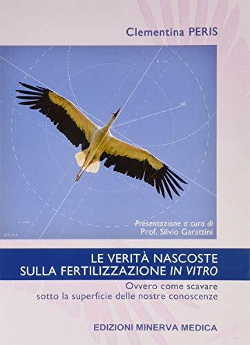 Le verità nascoste sulla fertilizzazione in vitro. Ovvero come scavare sotto la superficie delle nostre conoscenze