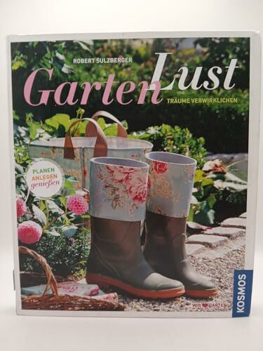 Gartenlust: Planen, anlegen und genießen
