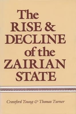 The Rise and Decline of the Zairian State