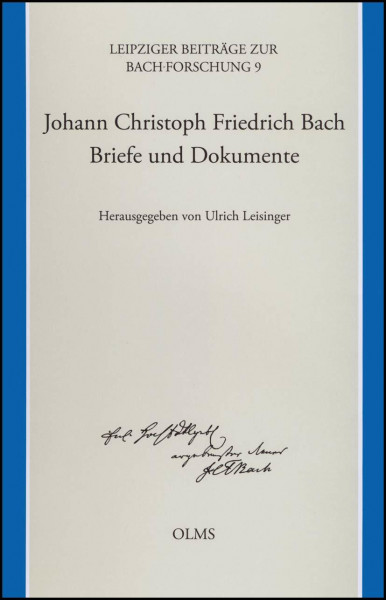 Johann Christoph Friedrich Bach – Briefe und Dokumente (Leipziger Beiträge zur Bachforschung)