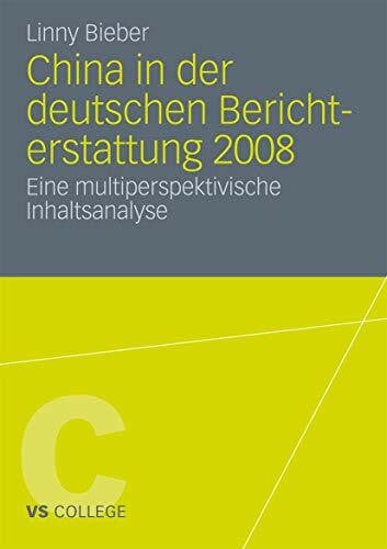 China in der deutschen Berichterstattung 2008: Eine multiperspektivische Inhaltsanalyse (VS College)