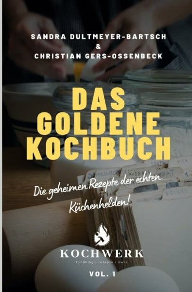 Das goldene Kochbuch: Die geheimen Rezepte der echten Küchenhelden