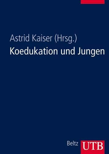 Koedukation und Jungen: Soziale Jugenförderung in der Schule: Soziale Jungenförderung in der Schule (UTB L (Large-Format): Uni-Taschenbücher)