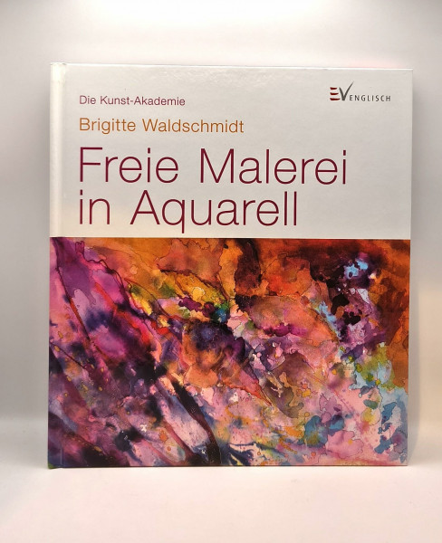 Freie Malerei in Aquarell (Die Kunst-Akademie)
