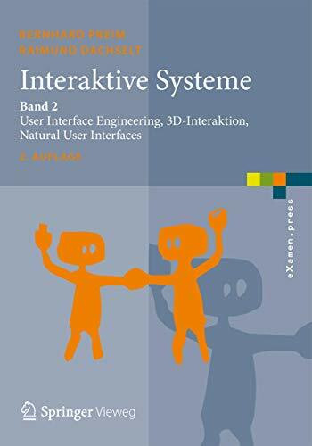 Interaktive Systeme: Band 2: User Interface Engineering, 3D-Interaktion, Natural User Interfaces (eXamen.press, Band 2)