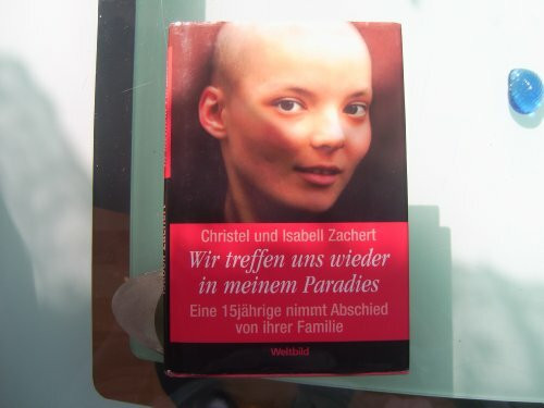 Wir treffen uns wieder in meinem Paradies. Eine 15jährige nimmt Abschied von ihrer Familie