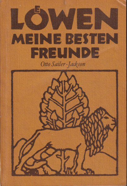 Löwen. Meine Besten Freunde. Die Lebensdarstellung eines Tierfängers und Tierlehrers