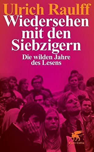 Klett-Cotta Wiedersehen Mit Den Siebzigern, Die Wilden Jahre Des Lesens
