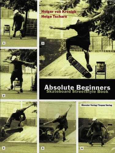 Absolute Beginners (cc - carbon copy books, Bd. 9): Skateboard Streetstyle Book