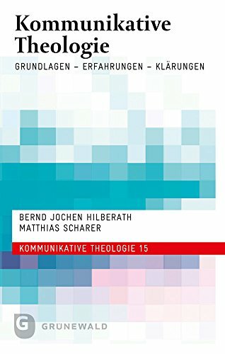 Kommunikative Theologie: Grundlagen - Erfahrungen - Klärungen (Kommunikative Theologie, Band 15, Band 15) Kommunikative Theologie: Grundlagen - Erfahrungen - Klärungen (Kommunikative Theologie, Band 15, Band 15)