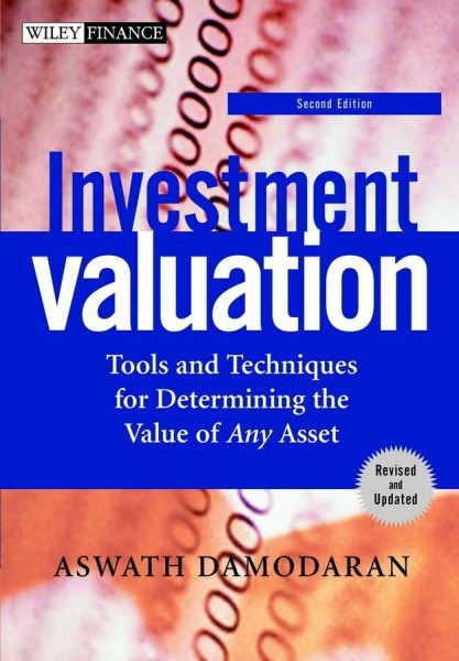 Investment Valuation: Tools and Techniques for Determining the Value of Any Asset (Wiley Finance)