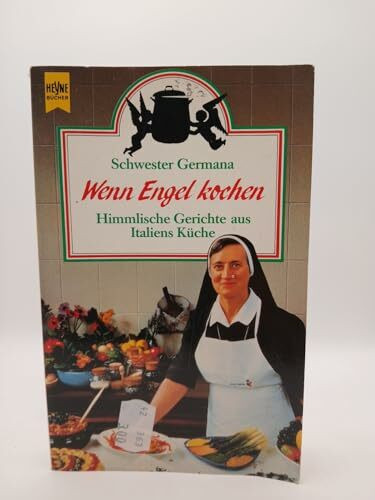 Wenn Engel kochen. Himmlische Gerichte aus Italiens Küche.