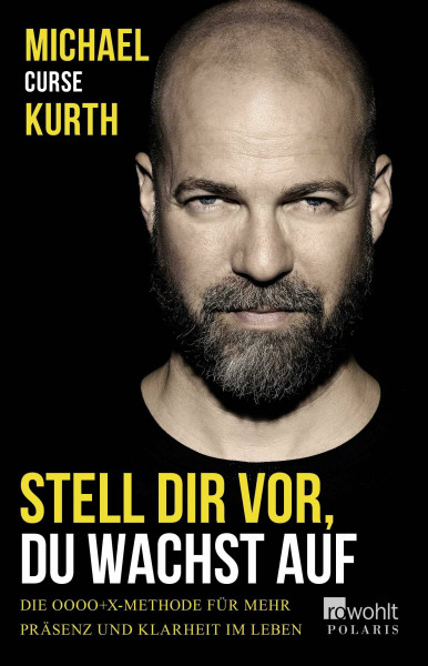 Stell dir vor, du wachst auf: Die OOOO+X-Methode für mehr Präsenz und Klarheit im Leben