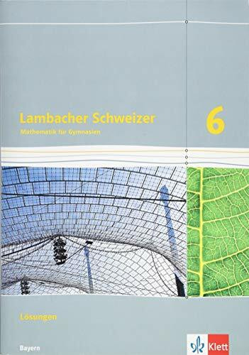 Lambacher Schweizer Mathematik 6. Ausgabe Bayern: Lösungen Klasse 6 (Lambacher Schweizer. Ausgabe für Bayern ab 2017)