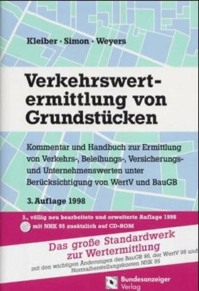 Verkehrswertermittlung von Grundstücken: Kommentar und Handbuch zur Ermittlung von Verkehrs-, Beleihungs-, Versicherungs- und Unternehmenswerten unter Berücksichtigung von WertV und BauGB