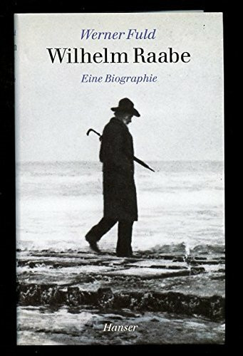 Wilhelm Raabe: Eine Biographie