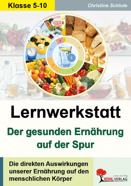 Lernwerkstatt Gesunde Ernährung Biologie Hauswirtschaft Sekundarstufe Klasse 5 6 7 8 9 10 | BMI Nährstoffe Übergewicht Ernährungskreis Zahngesundheit ... Der gesunden Ernährung auf der Spur