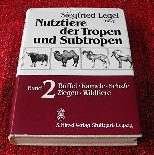 Nutztiere der Tropen und Subtropen, in 3 Bdn., Bd.2, Büffel, Kamele, Schafe, Ziegen, Wildtiere Nutztiere der Tropen und Subtropen, in 3 Bdn., Bd.2, Büffel, Kamele, Schafe, Ziegen, Wildtiere