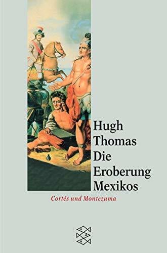 Die Eroberung Mexíkos: Cortés und Montezuma (Fischer Sachbücher)